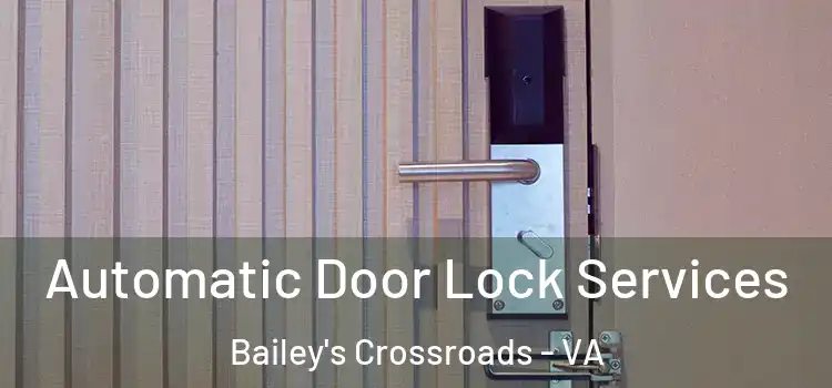 Automatic Door Lock Services Bailey's Crossroads - VA