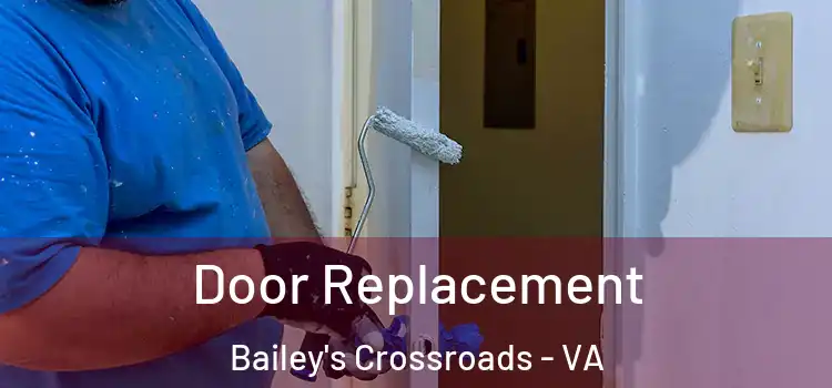 Door Replacement Bailey's Crossroads - VA