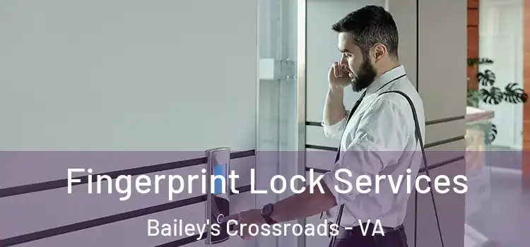 Fingerprint Lock Services Bailey's Crossroads - VA