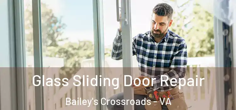 Glass Sliding Door Repair Bailey's Crossroads - VA