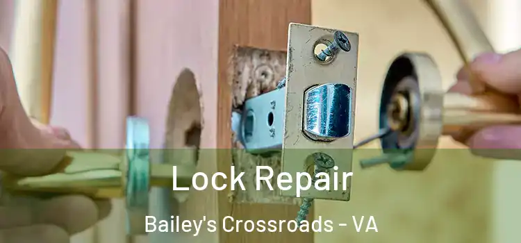 Lock Repair Bailey's Crossroads - VA