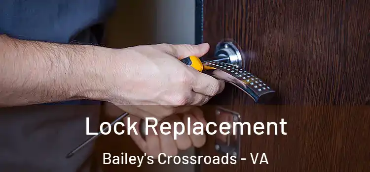 Lock Replacement Bailey's Crossroads - VA