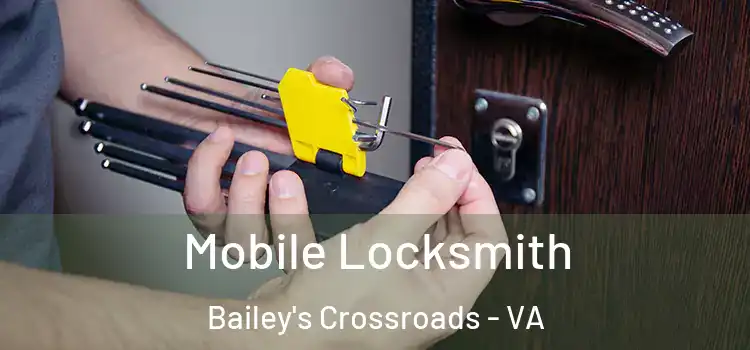 Mobile Locksmith Bailey's Crossroads - VA